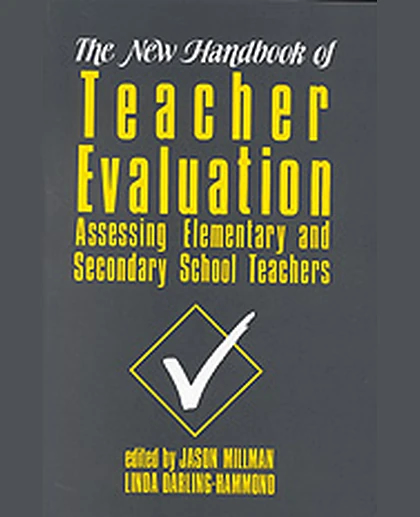 The New Handbook of Teacher Evaluation: Assessing Elementary and Secondary School Teachers, 1st Edition