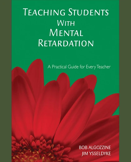 Teaching Students With Mental Retardation: A Practical Guide for Every Teacher, 1st Edition