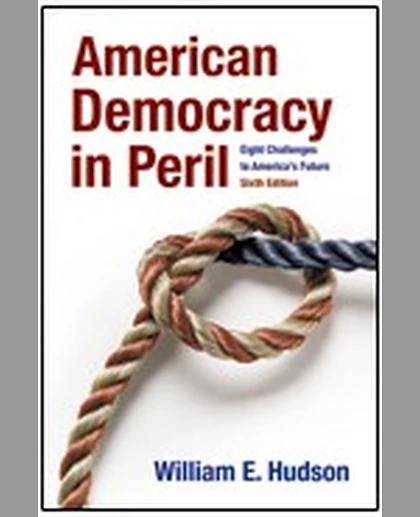 American Democracy in Peril: Eight Challenges to America's Future, 6th Edition