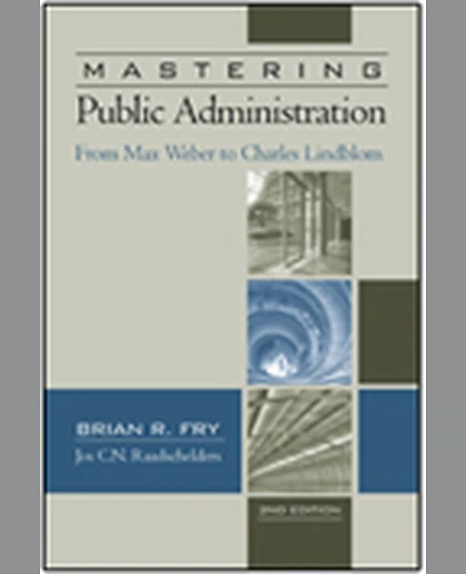 Mastering Public Administration: From Max Weber to Dwight Waldo, 2nd Edition