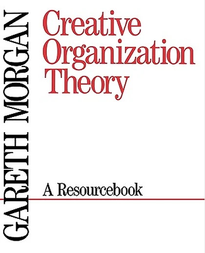 Creative Organization Theory: A Resourcebook, 1st Edition