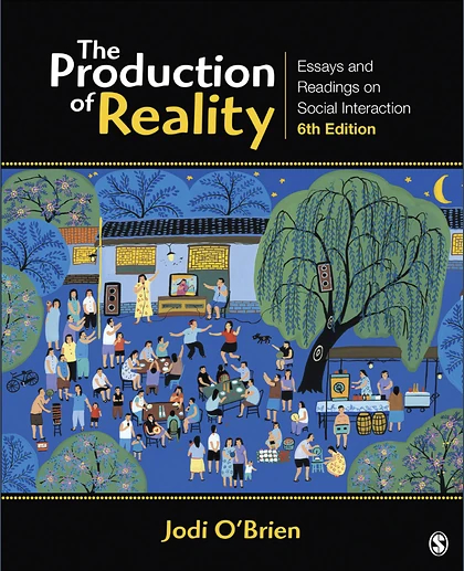 The Production of Reality: Essays and Readings on Social Interaction, 6th Edition