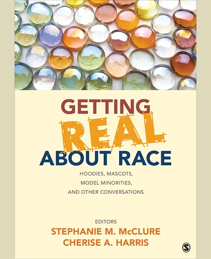 Getting Real About Race: Hoodies, Mascots, Model Minorities, and Other Conversations