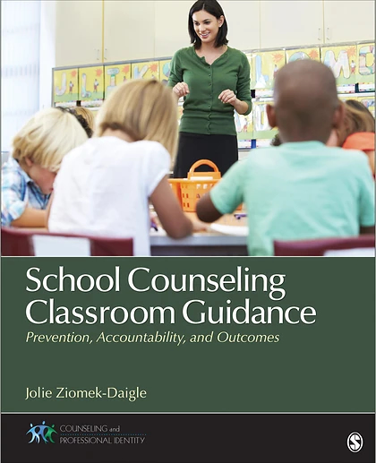 School Counseling Classroom Guidance: Prevention, Accountability, and Outcomes, 1st Edition