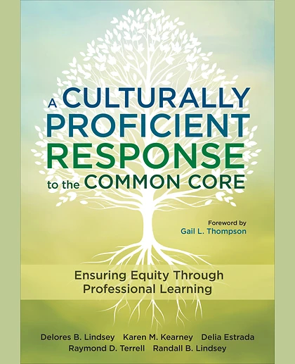 A Culturally Proficient Response to the Common Core: Ensuring Equity Through Professional Learning, 1st Edition