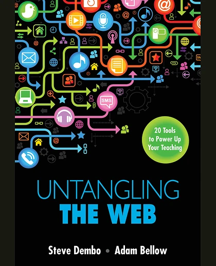Untangling the Web: 20 Tools to Power Up Your Teaching, 1st Edition