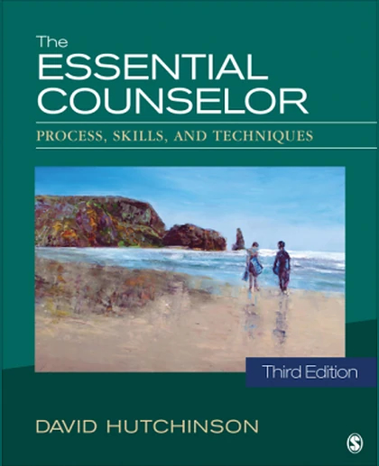 The Essential Counselor: Process, Skills, and Techniques, 3rd Edition