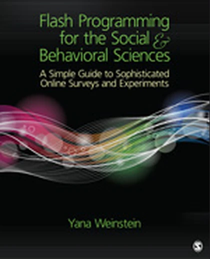 Flash Programming for the Social & Behavioral Sciences A Simple Guide to Sophisticated Online Surveys and Experiments, 1st Edition
