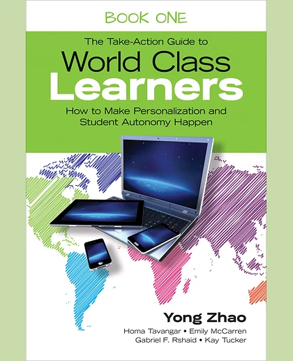 The Take-Action Guide to World Class Learners Book 1: How to Make Personalization and Student Autonomy Happen, 1st Edition