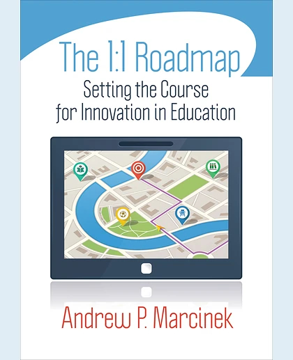 The 1:1 Roadmap: Setting the Course for Innovation in Education, 1st Edition