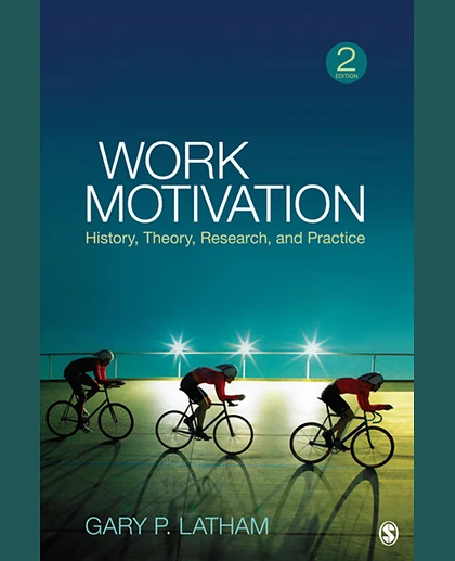 Work Motivation: History, Theory, Research, and Practice, 2nd Edition