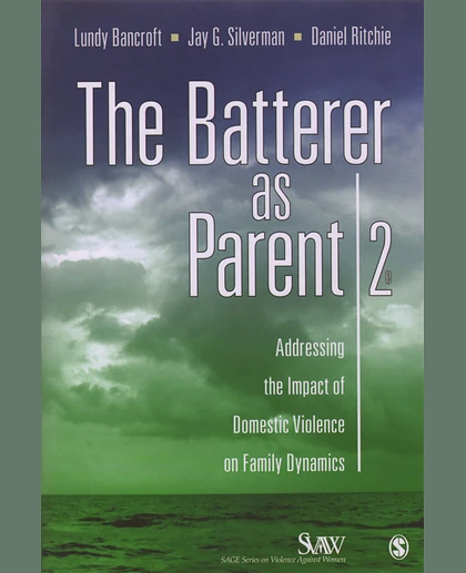 The Batterer as Parent: Addressing the Impact of Domestic Violence on Family Dynamics, 2nd Edition