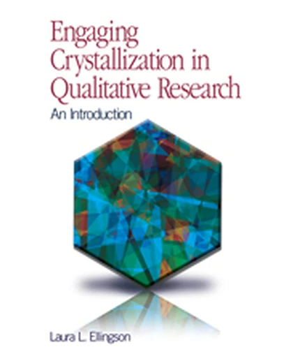 Engaging Crystallization in Qualitative Research: An Introduction, 1st Edition
