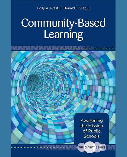 The Clarity Series: Community-Based Learning: Awakening the Mission of Public Schools, 1st Edition