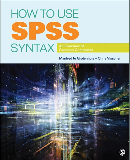 How to Use SPSS Syntax: An Overview of Common Commands, 1st Edition