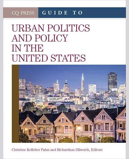 The CQ Press Guide to Urban Politics and Policy in the United States, 1st Edition