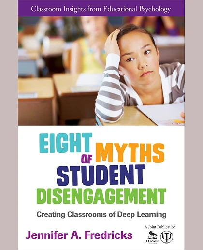 Eight Myths of Student Disengagement: Creating Classrooms of Deep Learning, 1st Edition