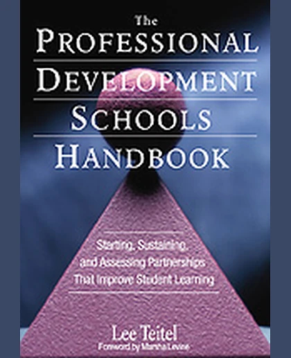 The Professional Development Schools Handbook: Starting, Sustaining, and Assessing Partnerships That Improve Student Learning, 1st Edition