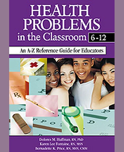 Health Problems in the Classroom 6-12: An A-Z Reference Guide for Educators, 1st Edition