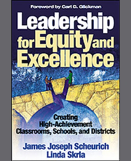 Leadership for Equity and Excellence: Creating High-Achievement Classrooms, Schools, and Districts, 1st Edition