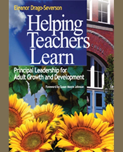 Helping Teachers Learn: Principal Leadership for Adult Growth and Development, 1st Edition