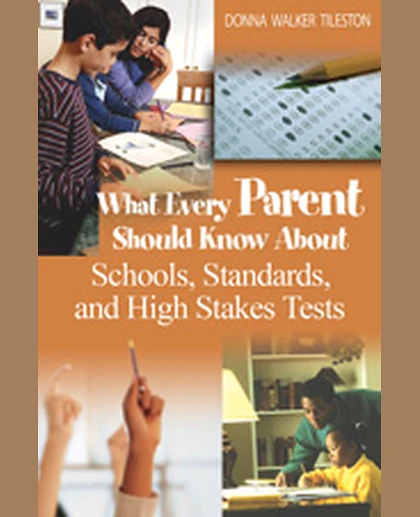 What Every Parent Should Know About Schools, Standards, and High Stakes Tests, 1st Edition