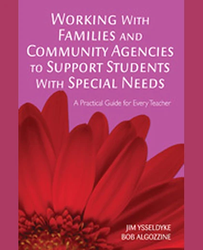 Working With Families and Community Agencies to Support Students With Special Needs: A Practical Guide for Every Teacher, 1st Edition
