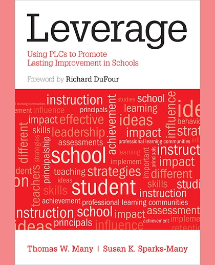 Leverage: Using PLCs to Promote Lasting Improvement in Schools, 1st Edition