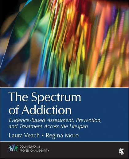 The Spectrum of Addiction: Evidence-Based Assessment, Prevention, and Treatment Across the Lifespan, 1st Edition