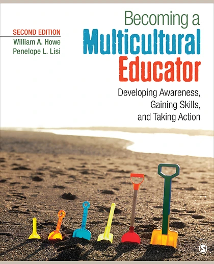 Becoming a Multicultural Educator Developing Awareness, Gaining Skills, and Taking Action, 2nd Edition