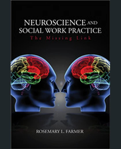 Neuroscience and Social Work Practice: The Missing Link, 1st Edition