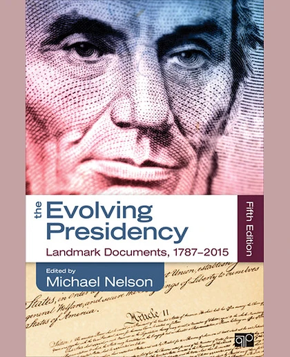 The Evolving Presidency: Landmark Documents, 1787-2015, 5th Edition