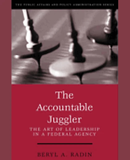 The Accountable Juggler: The Art of Leadership in a Federal Agency, 1st Edition