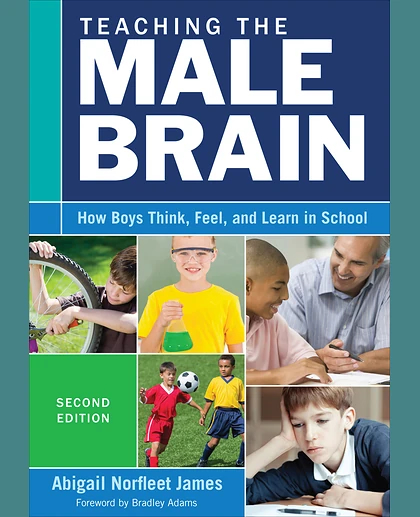 Teaching the Male Brain: How Boys Think, Feel, and Learn in School, 2nd Edition