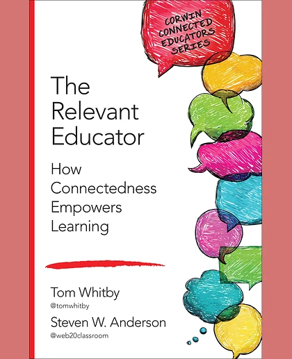 The Relevant Educator: How Connectedness Empowers Learning, 1st Edition