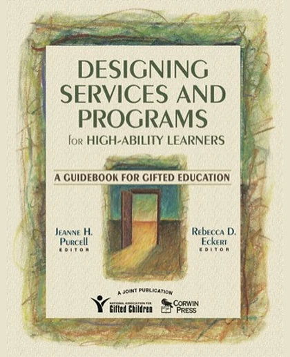 Designing Services and Programs for High-Ability Learners: A Guidebook for Gifted Education