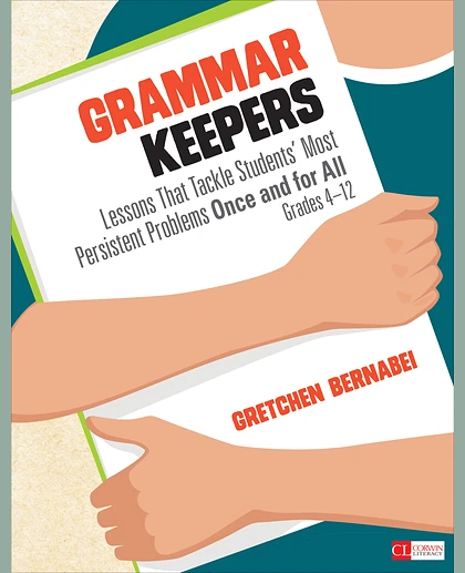 Grammar Keepers: Lessons That Tackle Students′ Most Persistent Problems Once and for All, Grades 4-12, 1st Edition