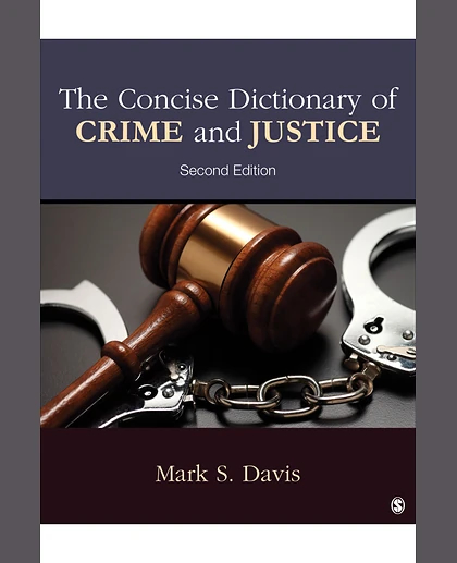 The Concise Dictionary of Crime and Justice, 2nd Edition