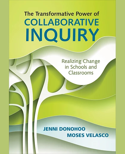 The Transformative Power of Collaborative Inquiry: Realizing Change in Schools and Classrooms, 1st Edition