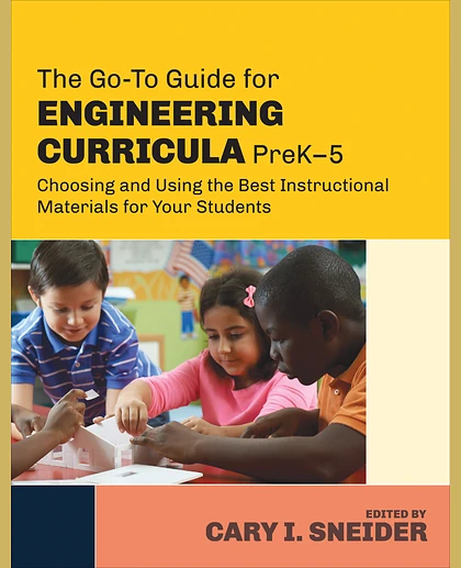 The Go-To Guide for Engineering Curricula, PreK-5: Choosing and Using the Best Instructional Materials for Your Students, 1st Edition