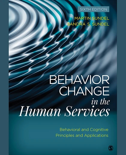 Behavior Change in the Human Services: Behavioral and Cognitive Principles and Applications, 6th Edition