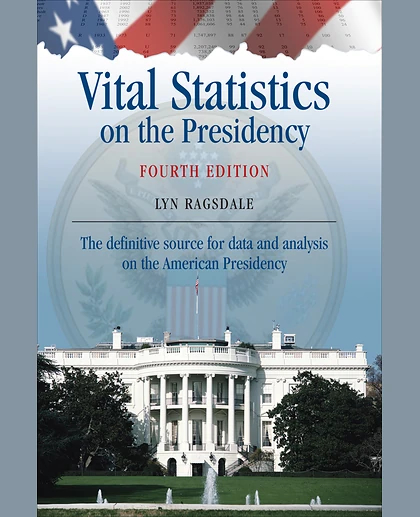 Vital Statistics on the Presidency: The Definitive Source for Data and Analysis on the American Presidency, 4th Edition