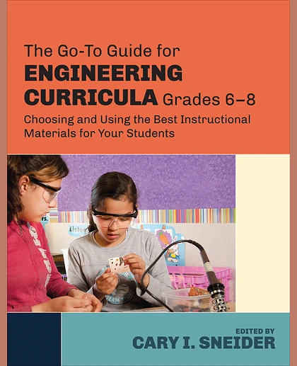 The Go-To Guide for Engineering Curricula, Grades 6-8: Choosing and Using the Best Instructional Materials for Your Students, 1st Edition