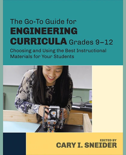 The Go-To Guide for Engineering Curricula, Grades 9-12: Choosing and Using the Best Instructional Materials for Your Students, 1st Edition