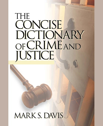 The Concise Dictionary of Crime and Justice