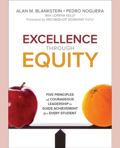Excellence Through Equity: Five Principles of Courageous Leadership to Guide Achievement for Every Student