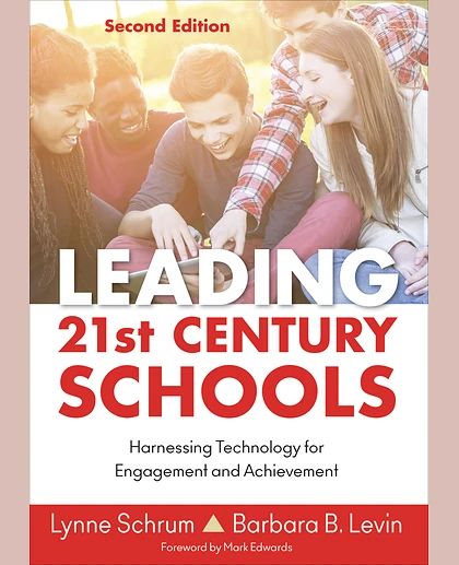 Leading 21st Century Schools: Harnessing Technology for Engagement and Achievement, 2nd Edition