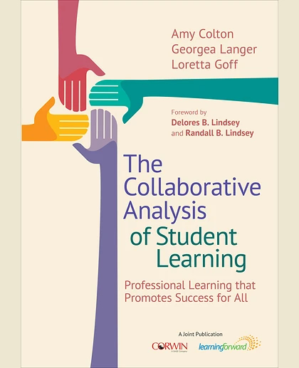 The Collaborative Analysis of Student Learning: Professional Learning That Promotes Success for All, 1st Edition