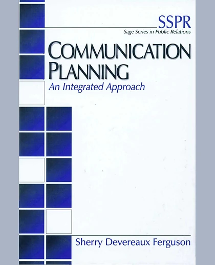 Communication Planning: An Integrated Approach, 1st Edition