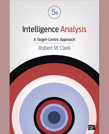 Intelligence Analysis: A Target-Centric Approach, 5th Edition